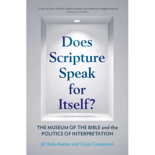 Does Scripture Speak for Itself?: The Museum of the Bible and the Politics of Interpretation - Hardcover