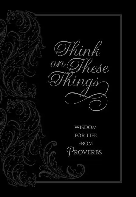 Think on These Things: Wisdom for Life from Proverbs - Imitation Leather