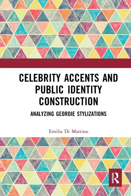 Celebrity Accents and Public Identity Construction: Analyzing Geordie Stylizations - Paperback