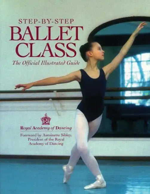 Step-By-Step Ballet Class - Paperback