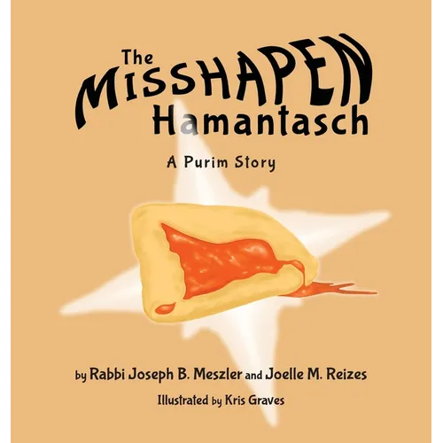 The Misshapen Hamantasch: A Purim Story - Hardcover
