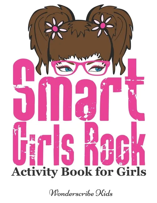 Smart Girls Rock: Activity Book for Girls: Color, Draw, Read, Write, Mazes, Puzzles, and More! - Paperback