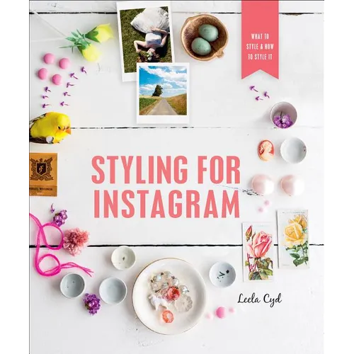 Styling for Instagram: What to Style and How to Style It - Paperback