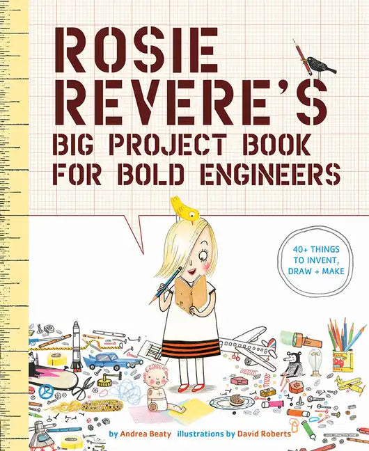 Rosie Revere's Big Project Book for Bold Engineers - Paperback