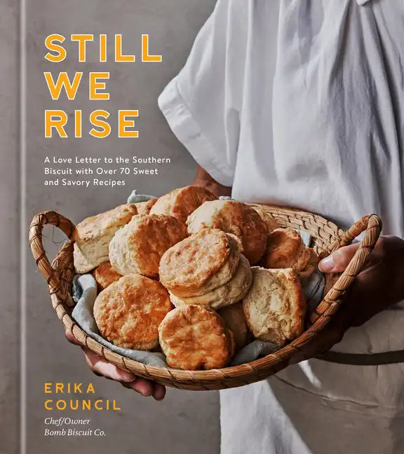 Still We Rise: A Love Letter to the Southern Biscuit with Over 70 Sweet and Savory Recipes - Hardcover