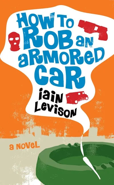 How to Rob an Armored Car - Paperback