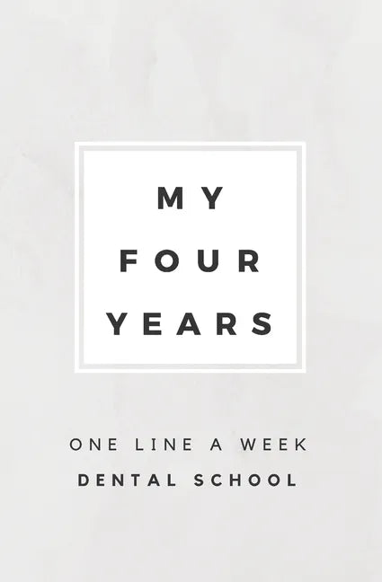 My Four Years: One Line A Week Dental School: Dental School Memory Book - Paperback