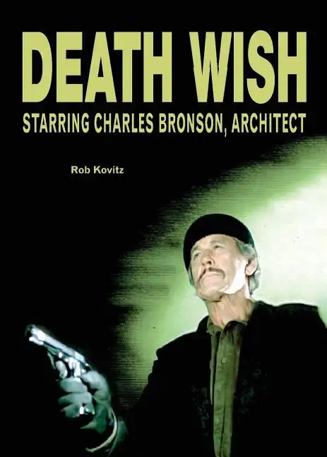 Death Wish: Starring Charles Bronson, Architect - Paperback