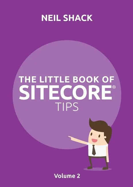 The Little Book of Sitecore(R) Tips: Volume 2 - Paperback