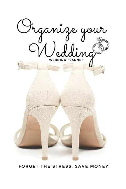 Organize your Wedding: Wedding Planner - Wedding Planning Book - Wedding Book - Organize your wedding without Stress - Paperback