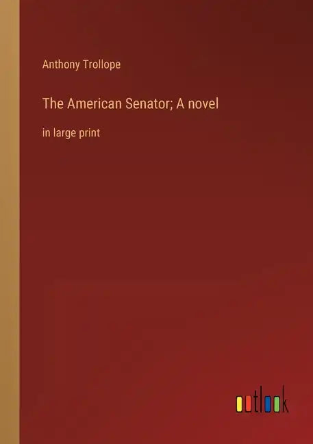 The American Senator; A novel: in large print - Paperback