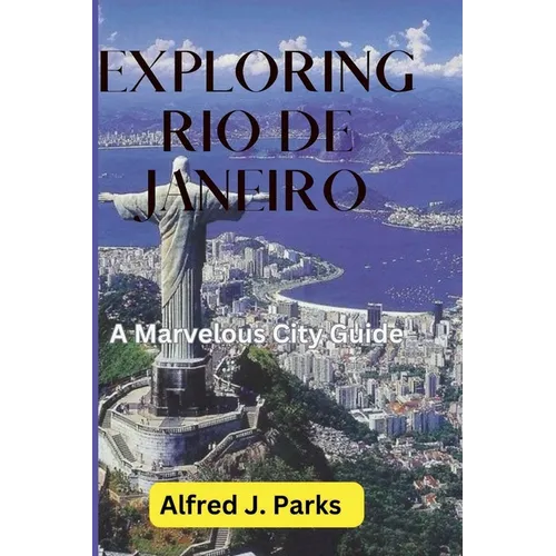 Exploring Rio de Janeiro: A Marvelous City Guide - Paperback