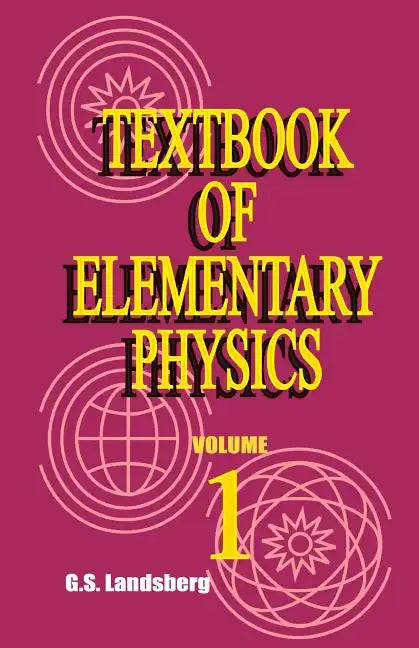 Textbook of Elementary Physics: Mechanics Heat Molecular Physics - Paperback