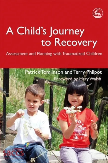 A Child's Journey to Recovery: Assessment and Planning for Traumatized Children - Paperback