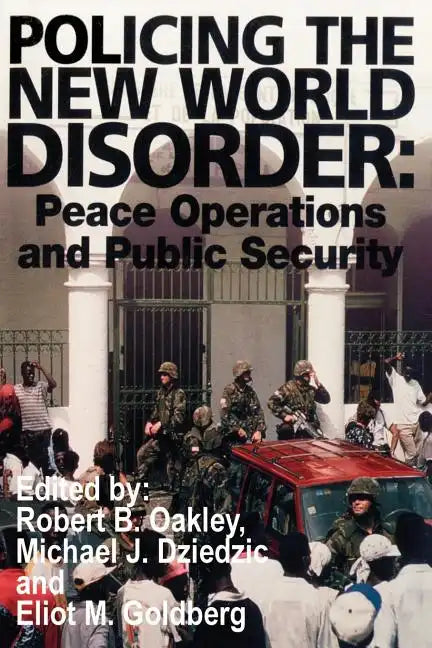 Policing the New World Disorder: Peace Operations and Public Security - Paperback