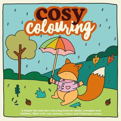 Cosy Colouring: A Simple, fun and easy colouring book for adults, teenagers and children filled with cute Autumn, Winter and Christmas Scenes. - Paperback