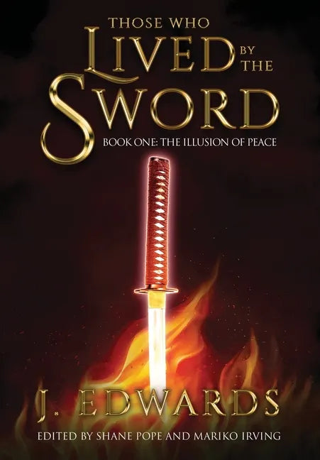 Those Who Lived By The Sword: Book One: The Illusion of Peace - Hardcover