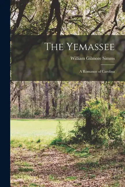 The Yemassee: A Romance of Carolina - Paperback