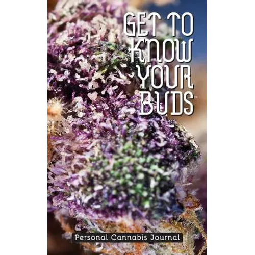 Get to Know Your Buds: Personal Cannabis Journal - Vol 1 - Paperback