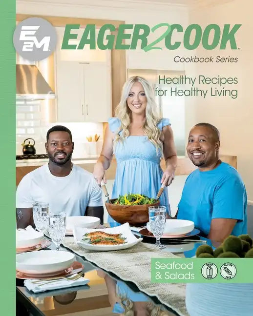 Eager 2 Cook: Healthy Recipes for Healthy Living: Seafood & Salads - Paperback