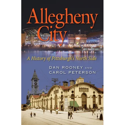 Allegheny City: A History of Pittsburgh's North Side - Paperback