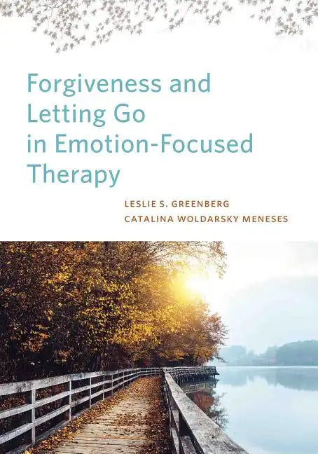 Forgiveness and Letting Go in Emotion-Focused Therapy - Hardcover