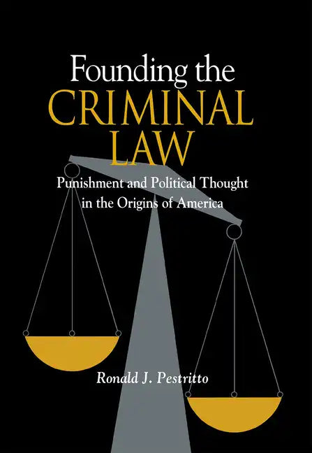 Founding the Criminal Law - Hardcover