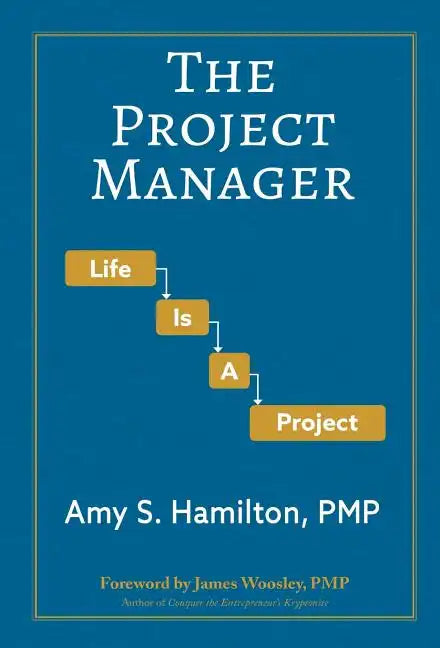 The Project Manager: Life is a Project - Hardcover