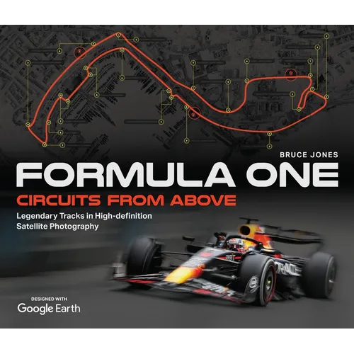 Formula One Circuits from Above: Legendary Tracks in High-Definition Satellite Photography - Hardcover