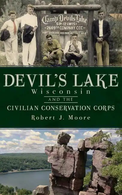 Devil's Lake, Wisconsin and the Civilian Conservation Corps - Hardcover