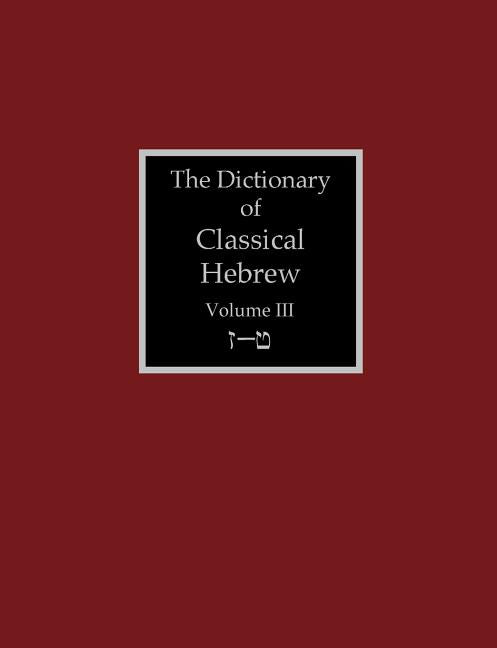 The Dictionary of Classical Hebrew Volume 3: Zayin-Teth - Paperback