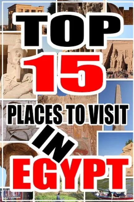 Top 15 Places to Visit in Egypt - Paperback