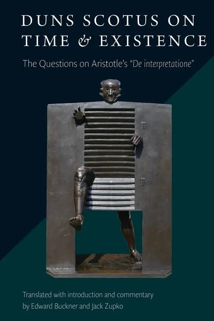 Duns Scotus on Time and Existence: The Questions on Aristotle's ' De interpretatione' - Paperback