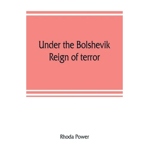 Under the Bolshevik reign of terror - Paperback