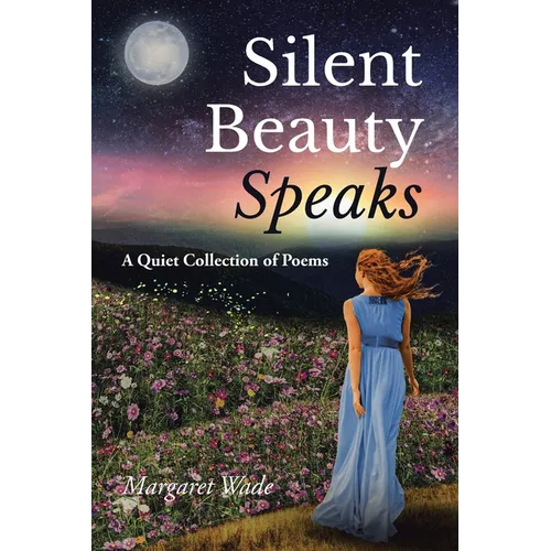 Silent Beauty Speaks: A Quiet Collection of Poems - Paperback