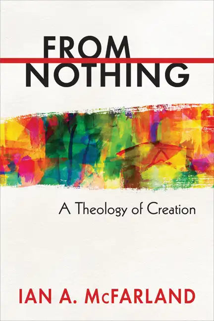 From Nothing: A Theology of Creation - Paperback