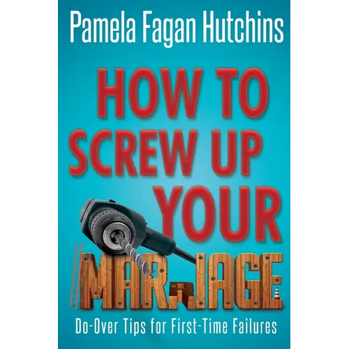 How to Screw Up Your Marriage - Paperback