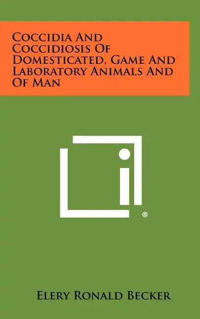 Coccidia and Coccidiosis of Domesticated, Game and Laboratory Animals and of Man - Hardcover