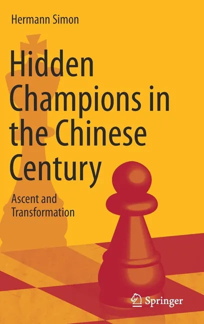 Hidden Champions in the Chinese Century: Ascent and Transformation - Hardcover