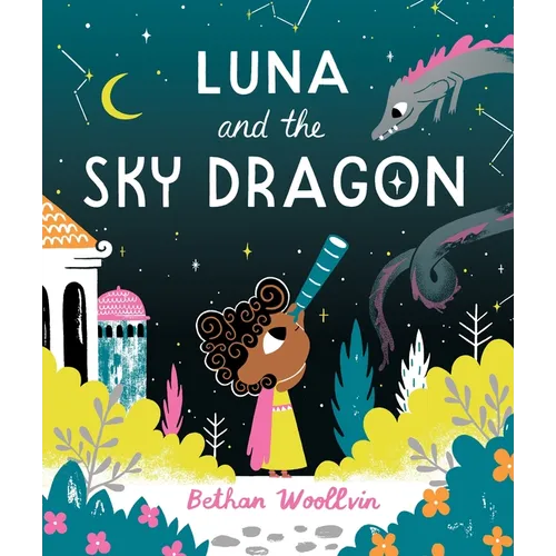 Luna and the Sky Dragon: A Stargazing Adventure Story - Hardcover