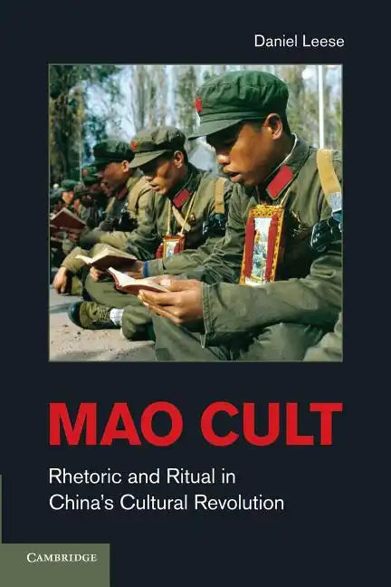 Mao Cult: Rhetoric and Ritual in China's Cultural Revolution - Paperback