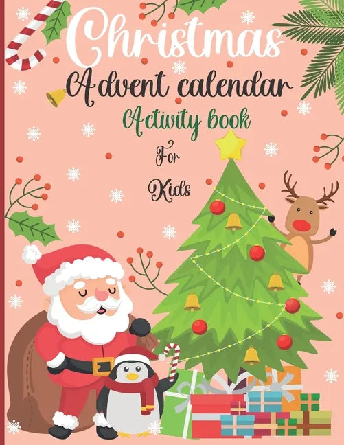 Christmas Advent Calendar Activity Book For Kids: : A Fun Countdown To Christmas Coloring Pages & Mazes & Word Searches & Letters To Santa For Kids .. - Paperback