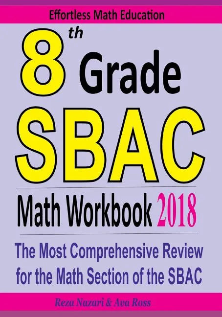 8th Grade SBAC Math Workbook 2018: The Most Comprehensive Review for the Math Section of the SBAC TEST - Paperback
