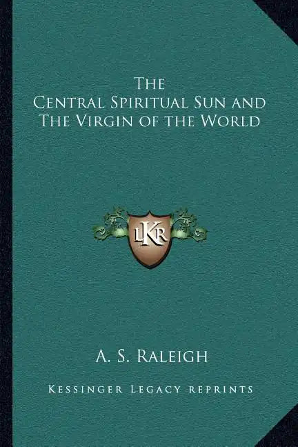 The Central Spiritual Sun and the Virgin of the World - Paperback