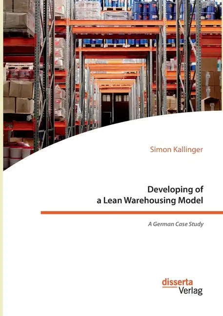 Developing of a Lean Warehousing Model. A German Case Study - Paperback
