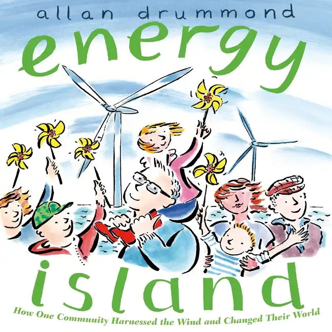 Energy Island: How One Community Harnessed the Wind and Changed Their World - Paperback