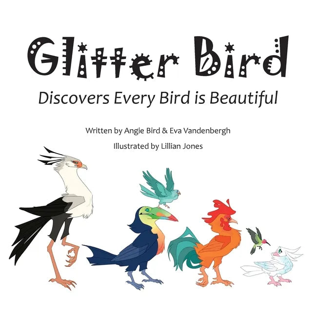 Glitter Bird: Discovers Every Bird is Beautiful - Paperback
