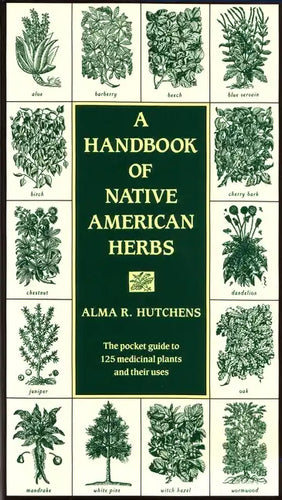 A Handbook of Native American Herbs: The Pocket Guide to 125 Medicinal Plants and Their Uses - Paperback