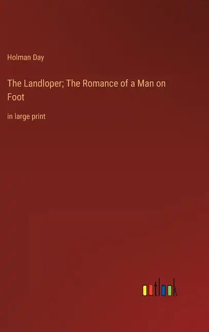The Landloper; The Romance of a Man on Foot: in large print - Hardcover