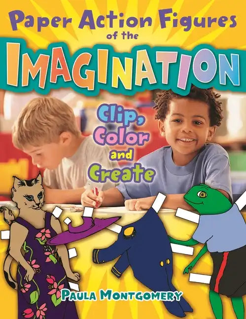 Paper Action Figures of the Imagination: Clip, Color and Create - Paperback